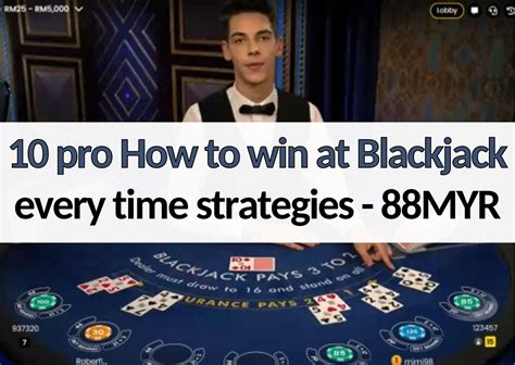 how to win at blackjack every time|How to Win at Blackjack (Top 10 Expert Blackjack Tips).